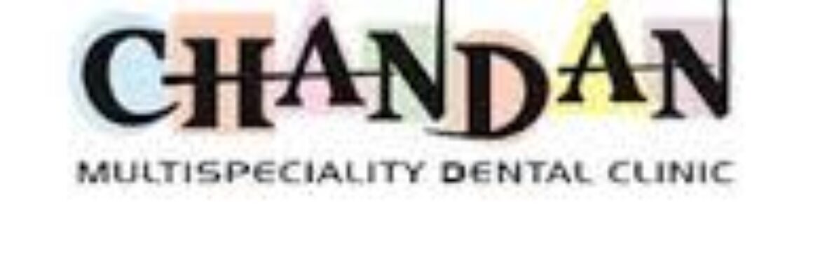 CHANDAN DENTAL CLINIC